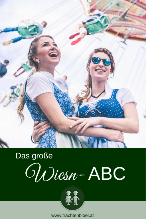 Von „A“ wie Anstich bis „Z“ wie Zapfenstreich - das große Wiesn-ABC für das Münchner Oktoberfest oder auch die Wiener Wiesn.